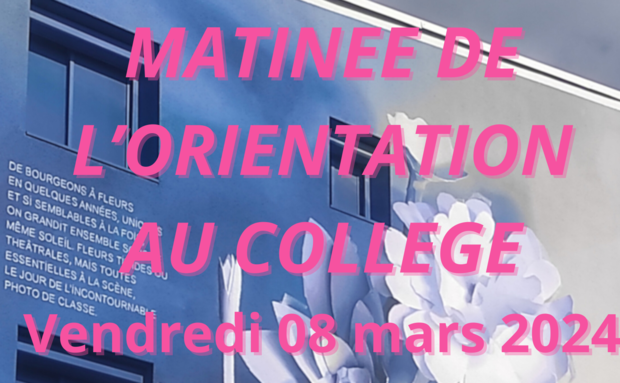 MATINEE DE L’ORIENTATION AU COLLEGE Vendredi 08 mars 2024.png